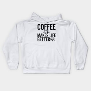 Funny Coffee Makes Life Better Kids Hoodie